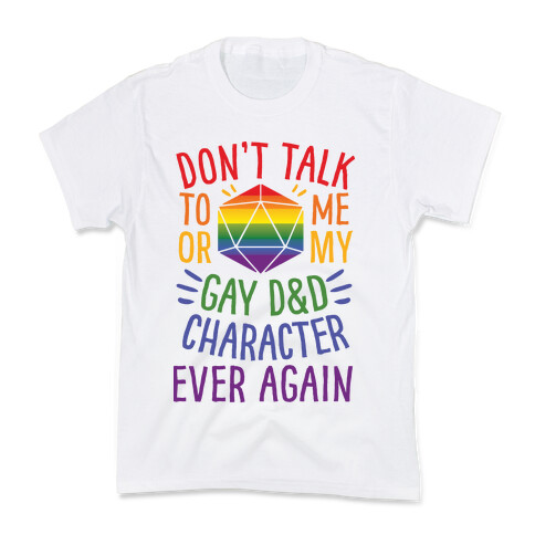 Don't Talk To Me Or My Gay D&D Character Ever Again Kids T-Shirt