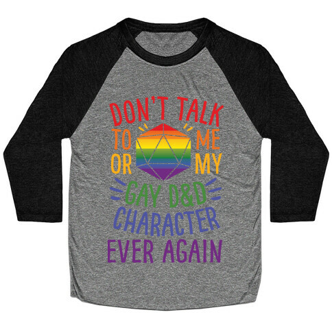 Don't Talk To Me Or My Gay D&D Character Ever Again Baseball Tee