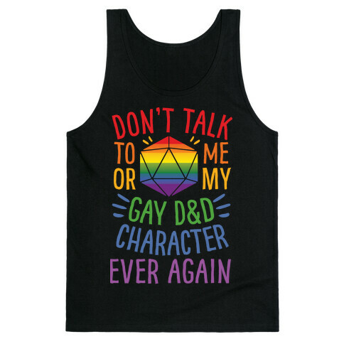 Don't Talk To Me Or My Gay D&D Character Ever Again Tank Top
