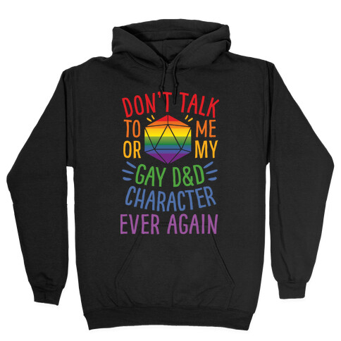 Don't Talk To Me Or My Gay D&D Character Ever Again Hooded Sweatshirt
