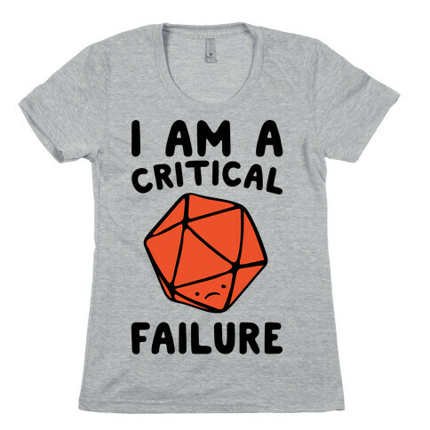 I Am A Critical Failure Parody Womens T-Shirt