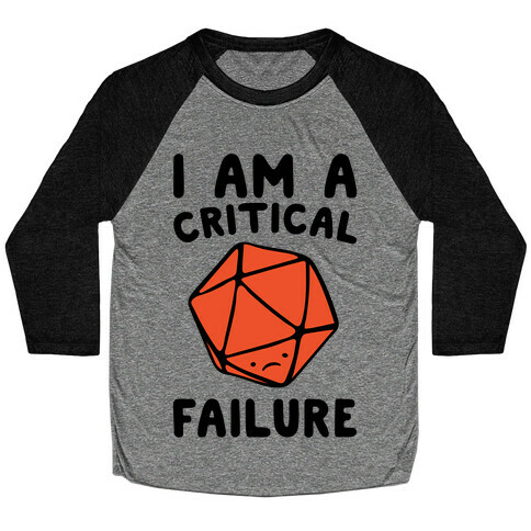 I Am A Critical Failure Parody Baseball Tee