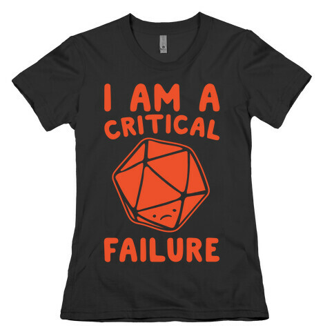 I Am A Critical Failure Parody White Print Womens T-Shirt