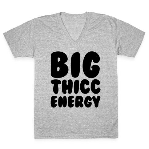 Big Thicc Energy Thick Parody V-Neck Tee Shirt