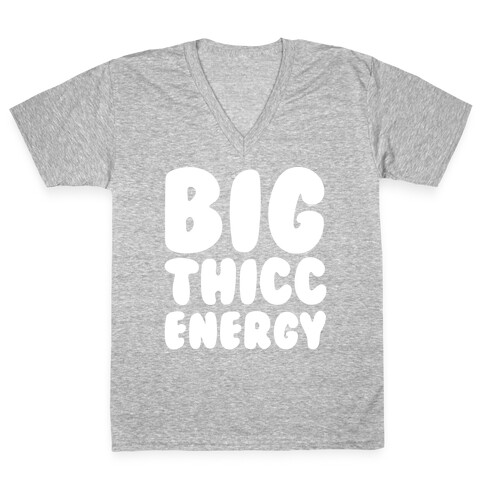 Big Thicc Energy Thick Parody White Print V-Neck Tee Shirt