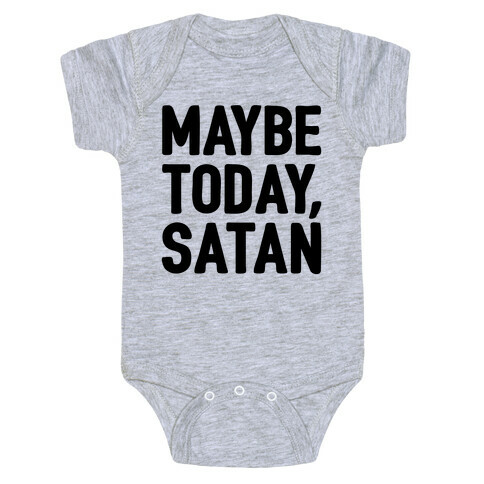 Maybe Today Satan Parody Baby One-Piece
