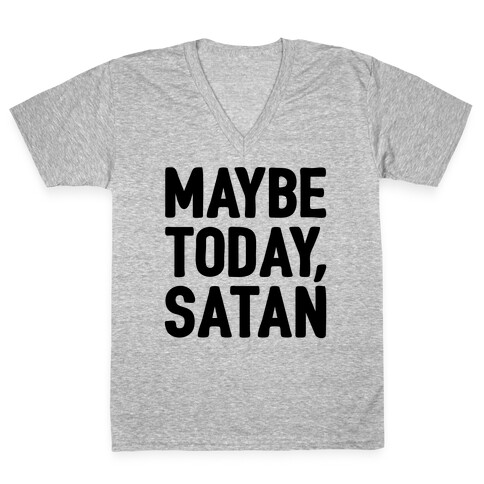 Maybe Today Satan Parody V-Neck Tee Shirt