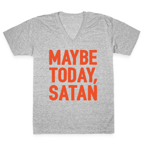 Maybe Today Satan Parody White Print V-Neck Tee Shirt