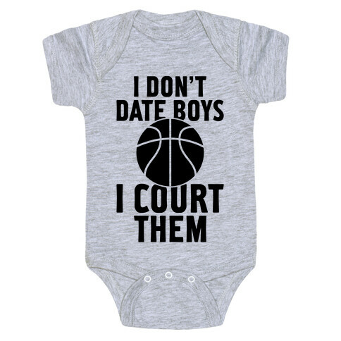 I Don't Date Boys, I Court Them (Basketball) Baby One-Piece