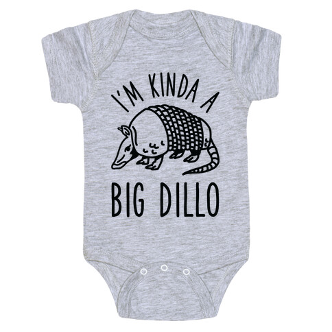 I'm Kinda a Big Dillo Baby One-Piece