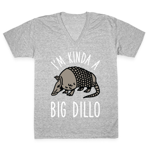 I'm Kinda a Big Dillo V-Neck Tee Shirt