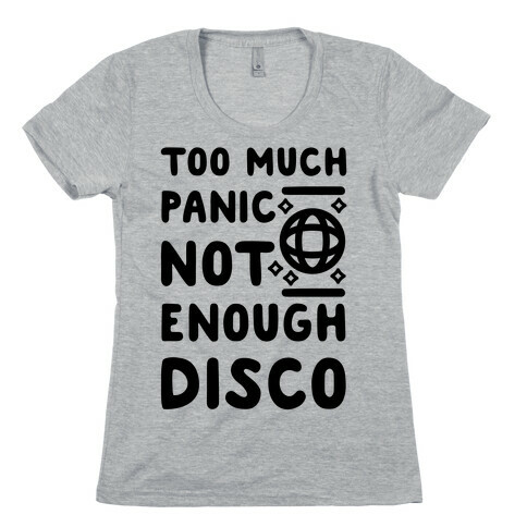 Too Much Panic Not Enough Disco Womens T-Shirt