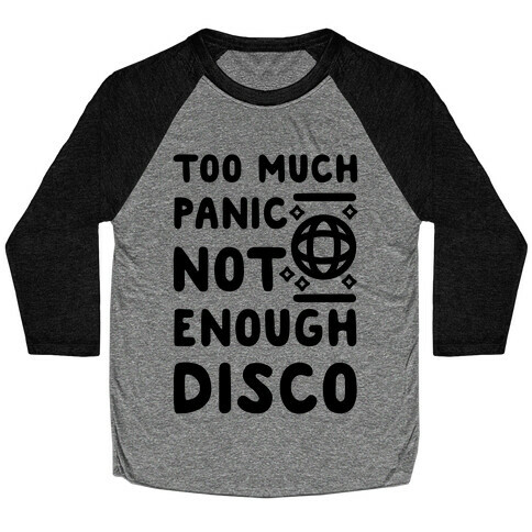 Too Much Panic Not Enough Disco Baseball Tee