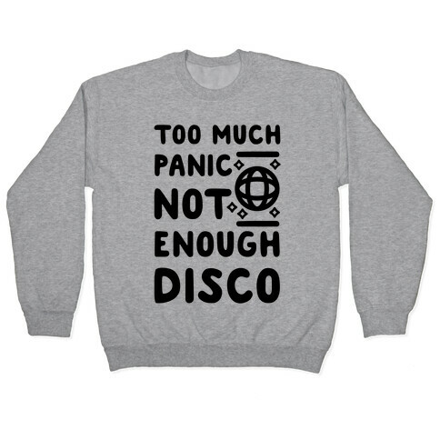 Too Much Panic Not Enough Disco Pullover