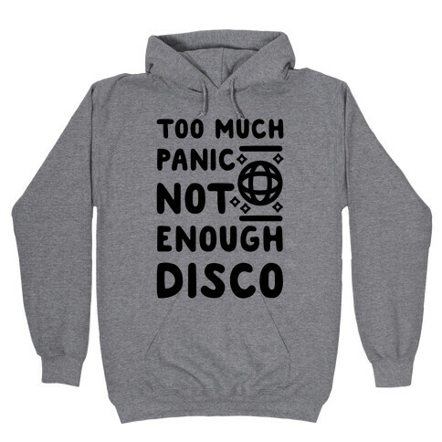 Too Much Panic Not Enough Disco Hooded Sweatshirt