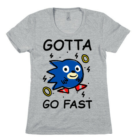 Gotta Go Fast Womens T-Shirt