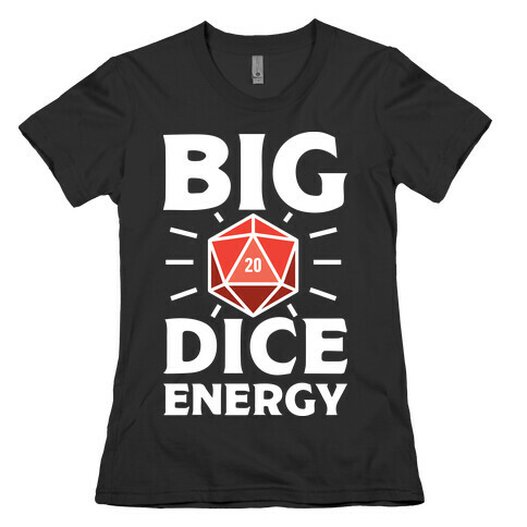Big Dice Energy D20 Womens T-Shirt