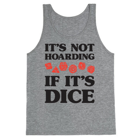 It's Not Hoarding If It's Dice DnD Tank Top