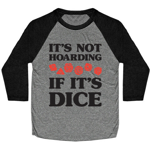 It's Not Hoarding If It's Dice DnD Baseball Tee