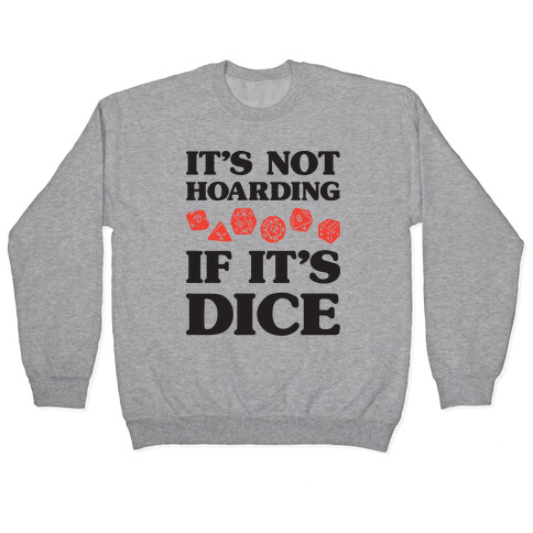 It's Not Hoarding If It's Dice DnD Pullover