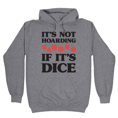 It's Not Hoarding If It's Dice DnD Hooded Sweatshirt