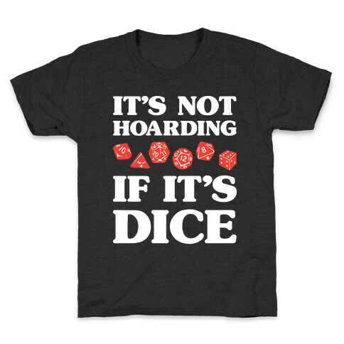 It's Not Hoarding If It's Dice DnD Kids T-Shirt