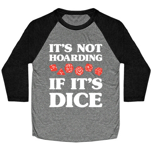 It's Not Hoarding If It's Dice DnD Baseball Tee