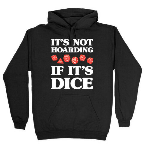 It's Not Hoarding If It's Dice DnD Hooded Sweatshirt