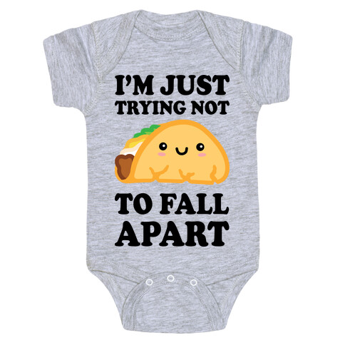 I'm Trying Not To Fall Apart Taco Baby One-Piece