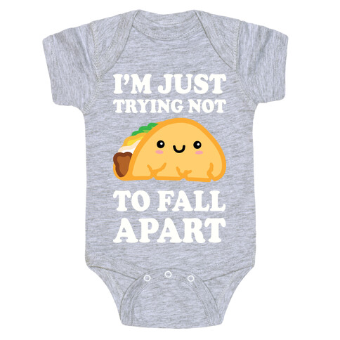 I'm Trying Not To Fall Apart Taco Baby One-Piece