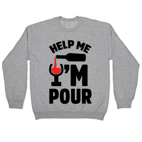 Help Me I'm Pour Wine Pullover