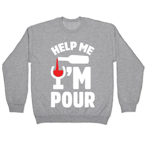 Help Me I'm Pour Wine Pullover