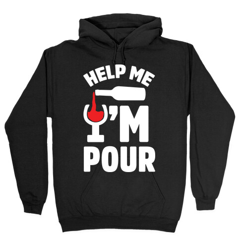 Help Me I'm Pour Wine Hooded Sweatshirt