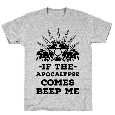 If the Apocalypse Comes Beep Me T-Shirt