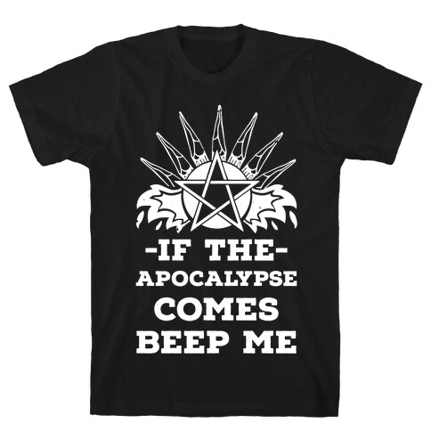 If the Apocalypse Comes Beep Me T-Shirt