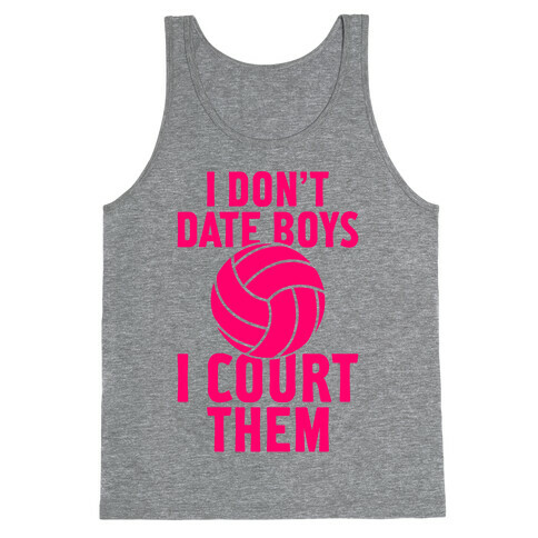 I Don't Date Boys, I Court Them (Volleyball) Tank Top