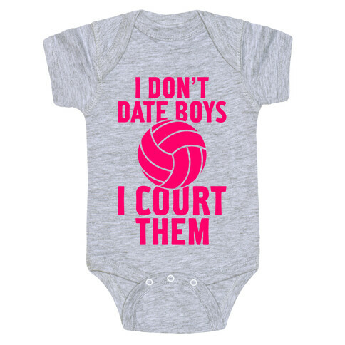 I Don't Date Boys, I Court Them (Volleyball) Baby One-Piece