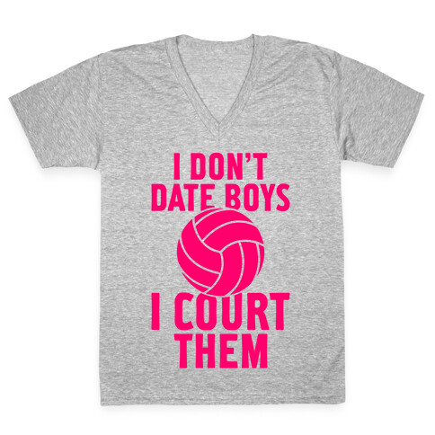 I Don't Date Boys, I Court Them (Volleyball) V-Neck Tee Shirt