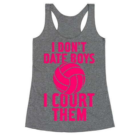 I Don't Date Boys, I Court Them (Volleyball) Racerback Tank Top