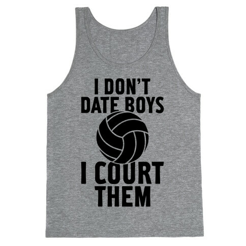 I Don't Date Boys, I Court Them (Volleyball) Tank Top