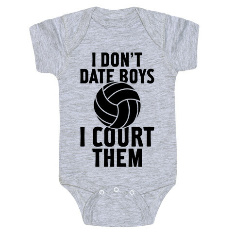 I Don't Date Boys, I Court Them (Volleyball) Baby One-Piece