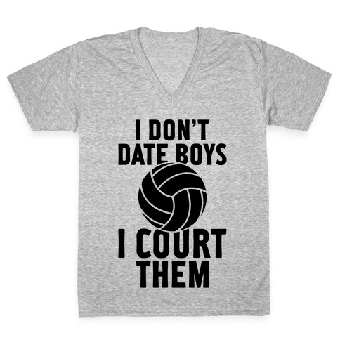 I Don't Date Boys, I Court Them (Volleyball) V-Neck Tee Shirt