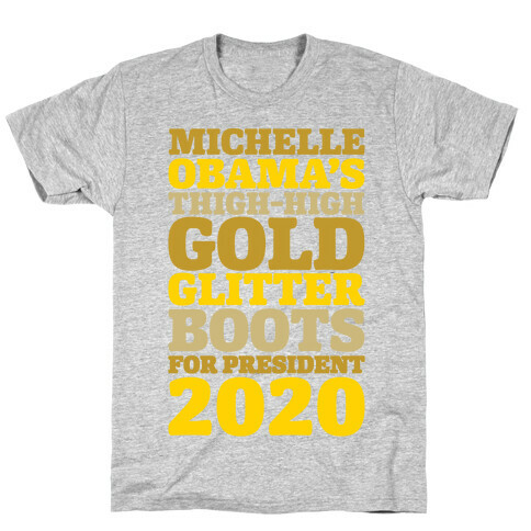 Michelle Obama's Thigh-High Gold Glitter Boots For President 2020 T-Shirt