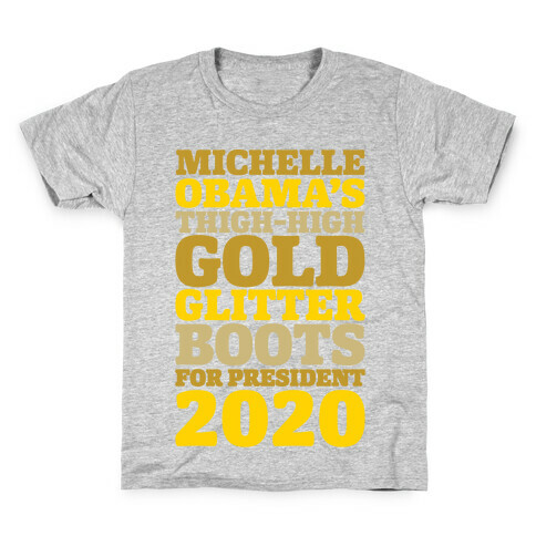 Michelle Obama's Thigh-High Gold Glitter Boots For President 2020 White Print Kids T-Shirt