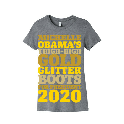 Michelle Obama's Thigh-High Gold Glitter Boots For President 2020 White Print Womens T-Shirt