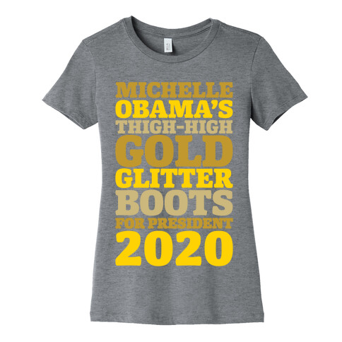 Michelle Obama's Thigh-High Gold Glitter Boots For President 2020 White Print Womens T-Shirt