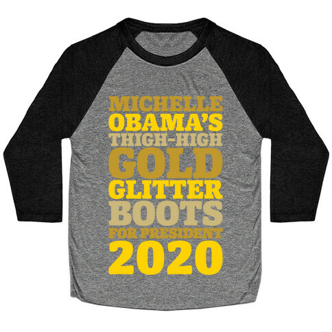 Michelle Obama's Thigh-High Gold Glitter Boots For President 2020 White Print Baseball Tee