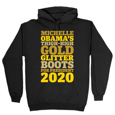 Michelle Obama's Thigh-High Gold Glitter Boots For President 2020 White Print Hooded Sweatshirt