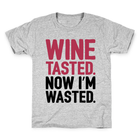 Wine Tasted Now I'm Wasted Kids T-Shirt