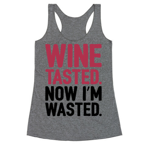 Wine Tasted Now I'm Wasted Racerback Tank Top